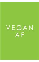 Vegan AF: Vegan Journal, Diary, Notebook, Vegan Journal for Men, Vegan Journal for Women, Gift for Vegan, Gag Journal, 6x9, 110 Pages, White Paper