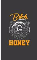 Bitch Better Have My Honey: Honey Bear Perfect Lined Notebook/Journal (6x9)