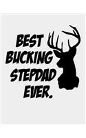 Best Bucking Stepdad Ever: Stepdad gifts from Daughter Son on Birthday Father's Day or Christmas. Best Stepdad Gifts Notebook 8.5 x 11 size 120 Lined Pages Journal.