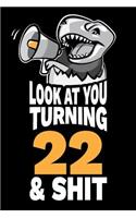 Look At You Turning 22 and Shit