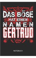 Das Böse hat einen Namen - Gertrud - Notizbuch