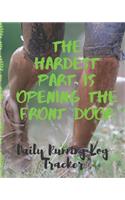 Hardest Part Is Opening The Front Door Daily Running Log Tracker