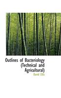 Outlines of Bacteriology (Technical and Agricultural)