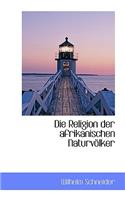 Die Religion Der Afrikanischen Naturvolker