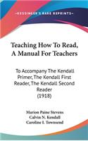 Teaching How To Read, A Manual For Teachers