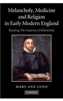 Melancholy, Medicine and Religion in Early Modern England