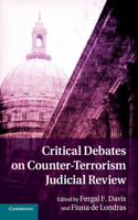 Critical Debates on Counter-Terrorism Judicial Review