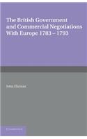 British Government and Commercial Negotiations with Europe 1783-1793