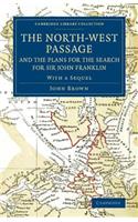 The North-West Passage and the Plans for the Search for Sir John Franklin