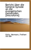 Bericht Uber Die General-Synode an Die Evangelischen Gemeinden [Microform]