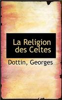 La Religion Des Celtes: (English)