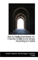 AIDS to Family Government, Or, from the Cradle to the School, According to Froebel