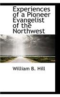 Experiences of a Pioneer Evangelist of the Northwest