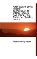 Anthologie de La Po Sie Catholique de Villon Jusqu'a Nos Jours. Eau-Forte de Charles Jouas