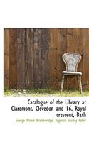 Catalogue of the Library at Claremont, Clevedon and 16, Royal Crescent, Bath