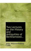 Two Lectures on the History and Antiquities of Berkhamsted..