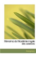 M Moires de L'Acad Mie Royale Des Sciences: (French)