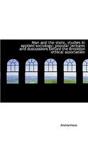Man and the State, Studies in Applied Sociology; Popular Lectures and Duscussions Before the Brookly