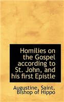 Homilies on the Gospel According to St. John, and His First Epistle