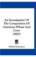 An Investigation of the Composition of American Wheat and Corn (1883)