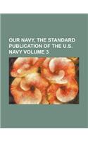 Our Navy, the Standard Publication of the U.S. Navy Volume 3