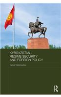 Kyrgyzstan - Regime Security and Foreign Policy