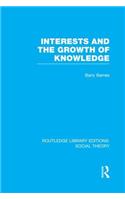 Interests and the Growth of Knowledge (RLE Social Theory)