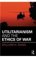Utilitarianism and the Ethics of War