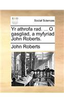 Yr Athrofa Rad. ... O Gasgliad, a Myfyriad John Roberts.