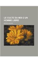Le Culte Du Moi 2 Un Homme Libre
