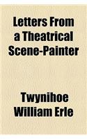 Letters from a Theatrical Scene-painter