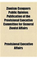 Zionism Conquers Public Opinion; Publication of the Provisional Executive Committee for General Zionist Affairs