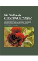 Buildings and Structures in Pakistan: Airports in Pakistan, Amusement Parks in Pakistan, Archaeological Sites in Pakistan(English)