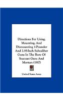 Directions for Using, Mounting, and Dismounting 1-Pounder and 2.95-Inch Subcaliber Guns in the Bore of Seacoast Guns and Mortars (1917)