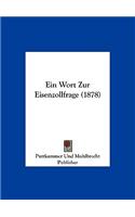 Ein Wort Zur Eisenzollfrage (1878)
