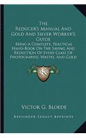Reducer's Manual and Gold and Silver Worker's Guide