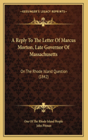 A Reply To The Letter Of Marcus Morton, Late Governor Of Massachusetts