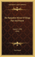 The Hampshire Mirror Of Things Past And Present: August 1, 1846 (1846)