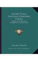 Jacobi Tollii Insignia Itinerarii Italici