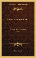 Poetae Latini Minores V2: Curante Petro Burmanno (1731)(Latin)