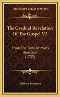 The Gradual Revelation Of The Gospel V2: From The Time Of Man's Apostacy (1733)