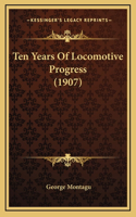 Ten Years Of Locomotive Progress (1907)