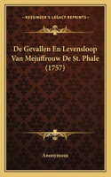 De Gevallen En Levensloop Van Mejuffrouw De St. Phale (1757)