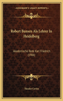 Robert Bunsen Als Lehrer In Heidelberg