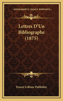 Lettres D'Un Bibliographe (1875)