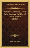Discurso Canonico Acerca De La Congrua Del Clero Y De Las Fabricas (1846)