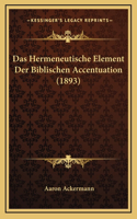 Das Hermeneutische Element Der Biblischen Accentuation (1893)