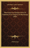 Observations Sur Quelques Points De L'Industrie Et De L'Hygiene Du Blanchissage (1864)