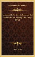 Supplement To An Essay On Surnames And The Rules Of Law Affecting Their Change (1863)