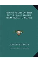 Men of Might Or Bible Pictures and Stories From Moses to Samuel